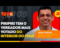 Piripiri tem o vereador mais votado do interior do Piauí - Alan Osório | R10 Cast #005
