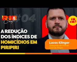 Como Piripiri reduziu os índices de homicídios - Lucas Klinger | R10 Cast #004