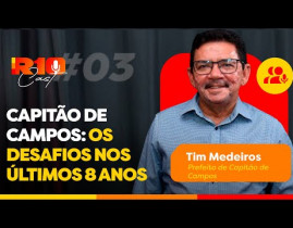 Os desafios de Capitão de Campos nos últimos 8 anos - Tim Medeiros | R10 Cast #003