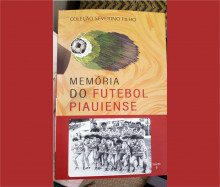 Livro 'Memória do Futebol Piauiense' será lançado neste sábado (29) em Piripiri